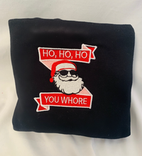 Load image into Gallery viewer, Ho Ho Ho U Wh*re Embroidered Sweatshirt